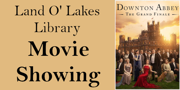 Land O' Lakes Library Movie Showing with Downton Abbey: The Grand Finale poster.